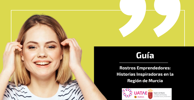 Rostros Emprendedores: Historias Inspiradoras en la Región deMurcia