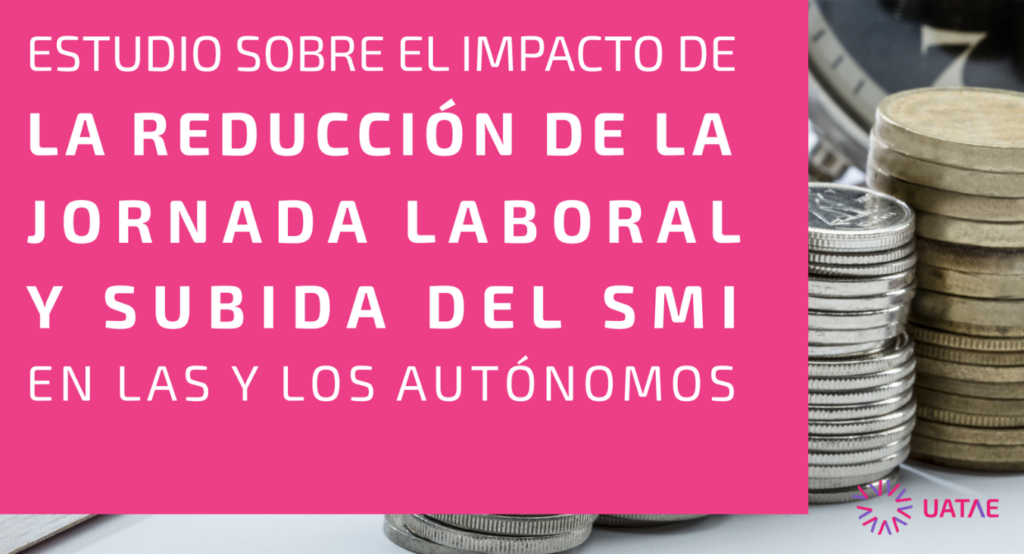 ESTUDIO SOBRE EL IMPACTO DE LA REDUCCIÓN DE LA JORNADA LABORAL Y SUBIDA DEL SMI EN LAS Y LOS AUTÓNOMOS